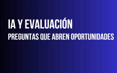 IA y Evaluación: preguntas que abren oportunidades