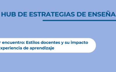 Hub de estrategias de enseñanza: Estilos docentes y su impacto en la experiencia de aprendizaje